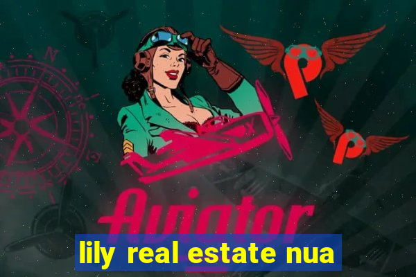 lily real estate nua